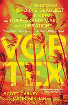 portada The Vortex: A True Story of History's Deadliest Storm, an Unspeakable War, and Liberation (en Inglés)