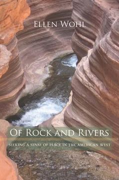 Of Rock and Rivers: Seeking a Sense of Place in the American West (en Inglés)