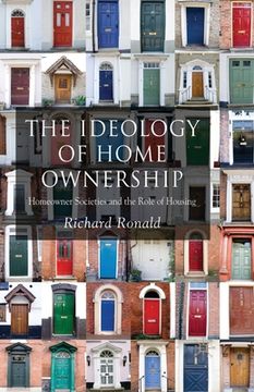 portada The Ideology of Home Ownership: Homeowner Societies and the Role of Housing (en Inglés)