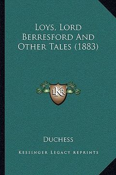 portada loys, lord berresford and other tales (1883) (en Inglés)