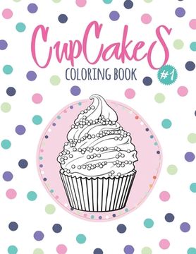 portada Cupcakes Coloring Book: Coloring Book with Beautiful Сupcakes, Delicious Desserts (for Adults or Schoolchildren) (en Inglés)