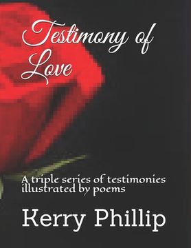 portada Testimony of Love: A triple series of testimonies illustrated by poems (en Inglés)