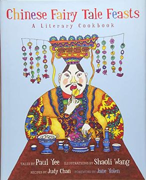 portada Chinese Fairy Tale Feasts: A Literary Cookbook (en Inglés)