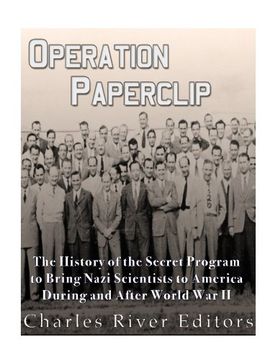 portada Operation Paperclip: The History of the Secret Program to Bring Nazi Scientists to America During and After World war ii (in English)