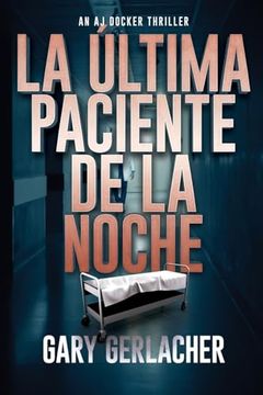 portada La Última Paciente de la Noche: Un Thriller Médico de aj Docker