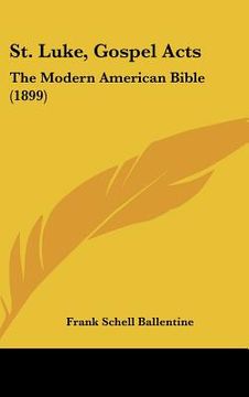portada st. luke, gospel acts: the modern american bible (1899) (in English)