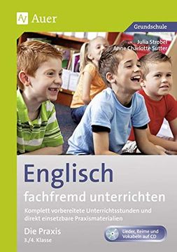 portada Englisch Fachfremd Unterrichten - die Praxis 3+4: Komplett Vorbereitete Unterrichtsstunden und Direkt Einsetzbare Praxismaterialien (3. Und 4. Klasse) (in German)