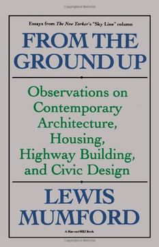 portada From the Ground up: Observations on Contemporary Architecture, Housing, Highway Building, and Civic Design (in English)