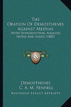 portada the oration of demosthenes against meidias: with introduction, analysis, notes and index (1883) (en Inglés)
