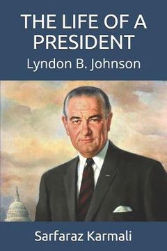 portada The Life of a President: Lyndon B. Johnson (en Inglés)