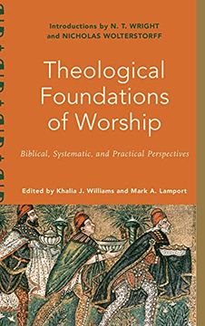 portada Theological Foundations of Worship: Biblical, Systematic, and Practical Perspectives (en Inglés)