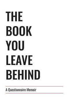 portada The Book You Leave Behind: A Questionnaire Memoir (en Inglés)