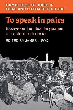 portada To Speak in Pairs: Essays on the Ritual Languages of Eastern Indonesia (Cambridge Studies in Oral and Literate Culture) (en Inglés)