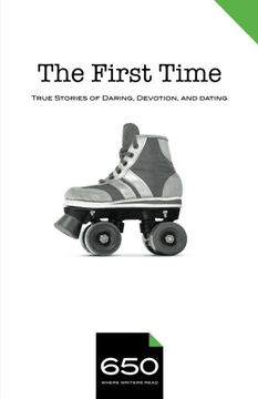 portada 650 | The First Time: True Stories of Daring, Devotion, and Dating