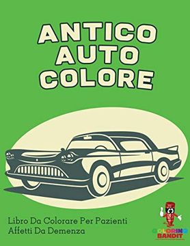portada Antico Auto Colore: Libro da Colorare per Pazienti Affetti da Demenza 