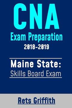 portada CNA Exam Preparation 2018-2019: Maine State Skills Board Exam: CNA State Boards Exam Study Guide (en Inglés)
