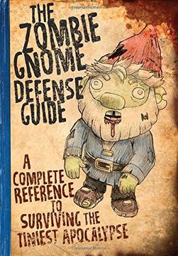 portada The Zombie Gnome Defense Guide: A Complete Reference to Surviving the Tiniest Apocalypse (in English)