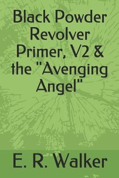 portada Black Powder Revolver Primer, V2 & the Avenging Angel (en Inglés)