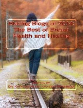 portada Blazing Blogs of 2014: The Best of Breast Health and Healing (en Inglés)