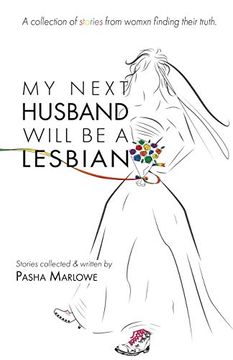 portada My Next Husband Will be a Lesbian: A Collection of Stories From Womxn Finding Their Truth (en Inglés)