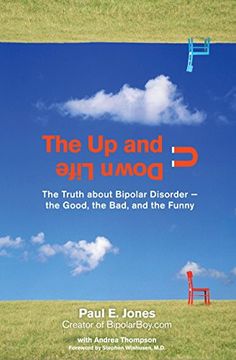 portada The up and Down Life: The Truth About Bipolar Disorder--The Good, the Bad, and the Funny (Lynn Sonberg Books) (in English)