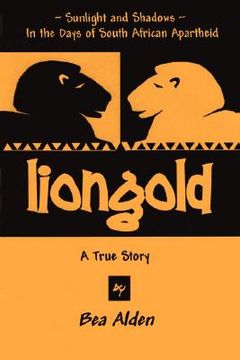 portada liongold: sunlight and shadows in the era of apartheid (in English)