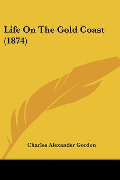portada life on the gold coast (1874) (en Inglés)