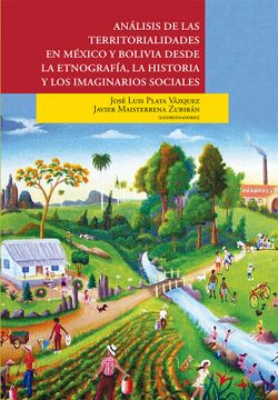 portada Análisis de las Territorialidades en México y Bolivia Desde la Etnografía, la Historia y los Imaginarios Sociales