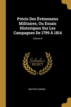 portada Prcis des Vnemens Militaires, ou Essais Historiques sur les Campagnes de 1799 1814; Volume 8 (en Francés)