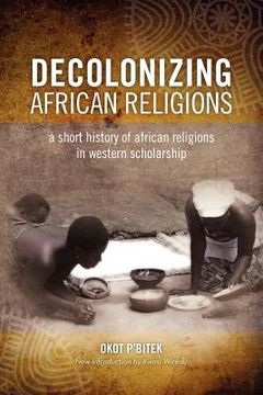 portada decolonizing african religion: a short history of african religions in western scholarship (en Inglés)