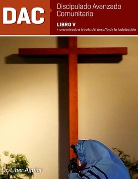portada Discipulado Avanzado Comunitario: Libro V: DAC: Una mirada a través del desafío de la judaización