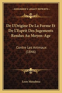 portada De L'Origine De La Forme Et De L'Esprit Des Jugements Rendus Au Moyen-Age: Contre Les Animaux (1846) (in French)