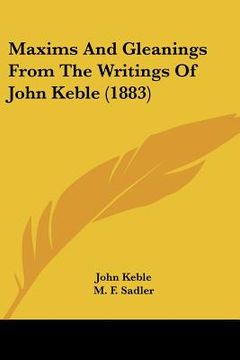 portada maxims and gleanings from the writings of john keble (1883) (en Inglés)