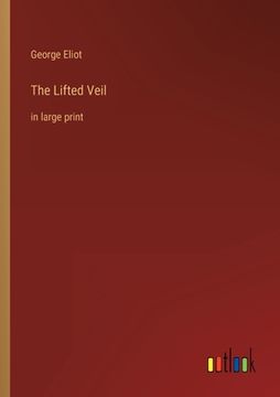 portada The Lifted Veil: in large print (en Inglés)