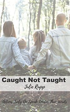 portada Caught not Taught: Actions Truly do Speak Louder Than Words (en Inglés)