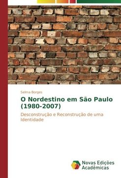portada O Nordestino em São Paulo (1980-2007): Desconstrução e Reconstrução de uma Identidade (Portuguese Edition)