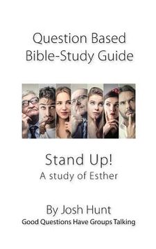 portada Question-based Bible Study Guide -- Stand Up! A Study of the Life of Esther: Good Questions Have Groups Talking (in English)