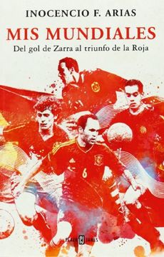 portada Mis mundiales: Del gol de Zarra al triunfo de la Roja (OBRAS DIVERSAS)