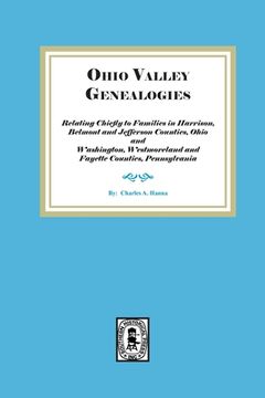 portada Ohio Valley Genealogies, Relating Chiefly to Families in Harrison, Belmont and Jefferson Counties, Ohio and Washington, Westmoreland and Fayette Count (en Inglés)
