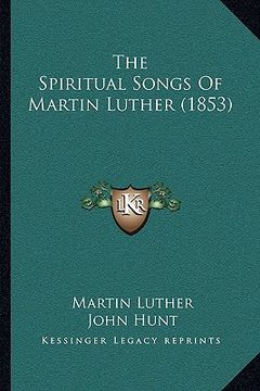 portada the spiritual songs of martin luther (1853) (en Inglés)