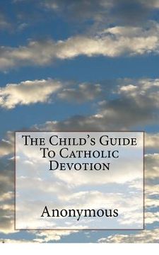 portada The Child's Guide To Catholic Devotion (in English)
