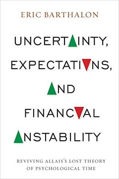 portada Uncertainty, Expectations, and Financial Instability: Reviving Allais'S Lost Theory of Psychological Time (en Inglés)
