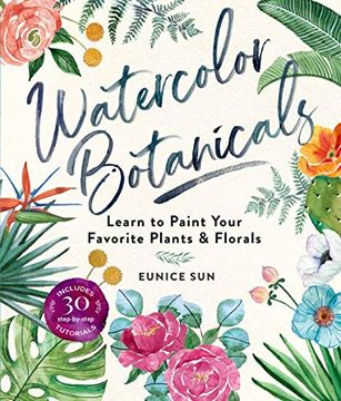 portada Watercolour Botanicals: Learn to Paint Your Favorite Plants and Florals (en Inglés)