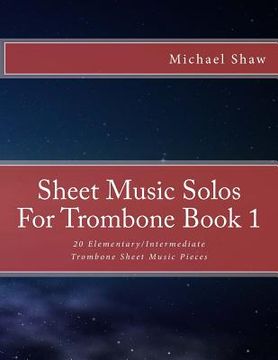 portada Sheet Music Solos For Trombone Book 1: 20 Elementary/Intermediate Trombone Sheet Music Pieces (en Inglés)