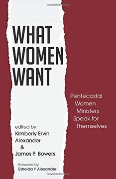 portada What Women Want: Pentecostal Women Ministers Speak for Themselves (in English)