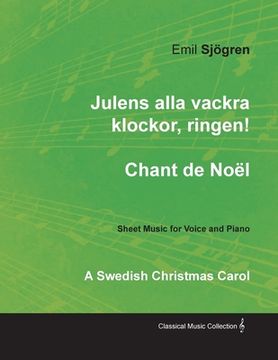 portada Julens alla vackra klockor, ringen! - Chant de Noël - A Swedish Christmas Carol - Sheet Music for Voice and Piano (en Inglés)