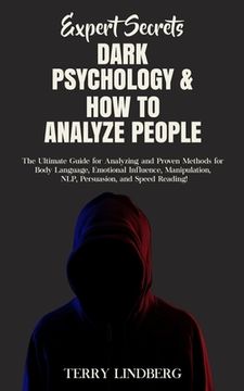 portada Expert Secrets - Dark Psychology & How to Analyze People: The Ultimate Guide for Analyzing and Proven Methods for Body Language, Emotional Influence, (en Inglés)