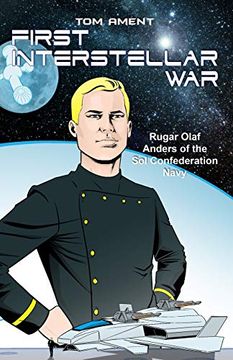 portada First Interstellar War: Rugar Olaf Anders of the sol Confederation Navy (en Inglés)