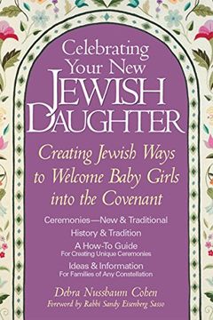 portada Celebrating Your new Jewish Daughter: Creating Jewish Ways to Welcome Baby Girls Into the Covenant (in English)