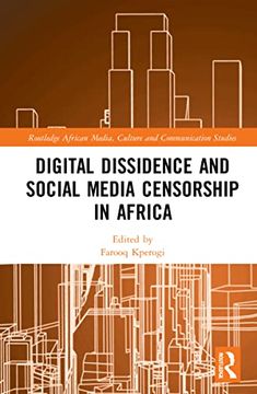 portada Digital Dissidence and Social Media Censorship in Africa (Routledge African Media, Culture and Communication Studies) (en Inglés)